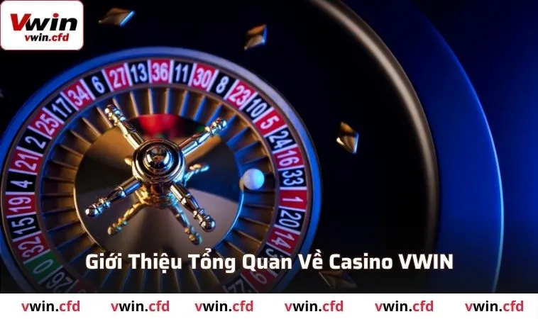 Giới thiệu thông tin tổng quan về casino VWIN