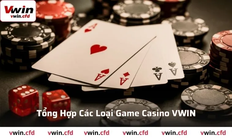 Tổng hợp các loại game casino có tại VWIN